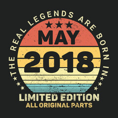 The Real Legends Are Born In May 2018, Birthday gifts for women or men, Vintage birthday shirts for wives or husbands, anniversary T-shirts for sisters or brother