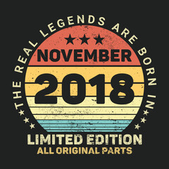 Fototapeta premium The Real Legends Are Born In November 2018, Birthday gifts for women or men, Vintage birthday shirts for wives or husbands, anniversary T-shirts for sisters or brother