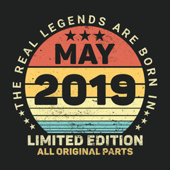 The Real Legends Are Born In May 2019, Birthday gifts for women or men, Vintage birthday shirts for wives or husbands, anniversary T-shirts for sisters or brother