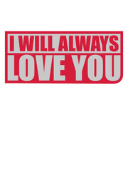 I will always love 