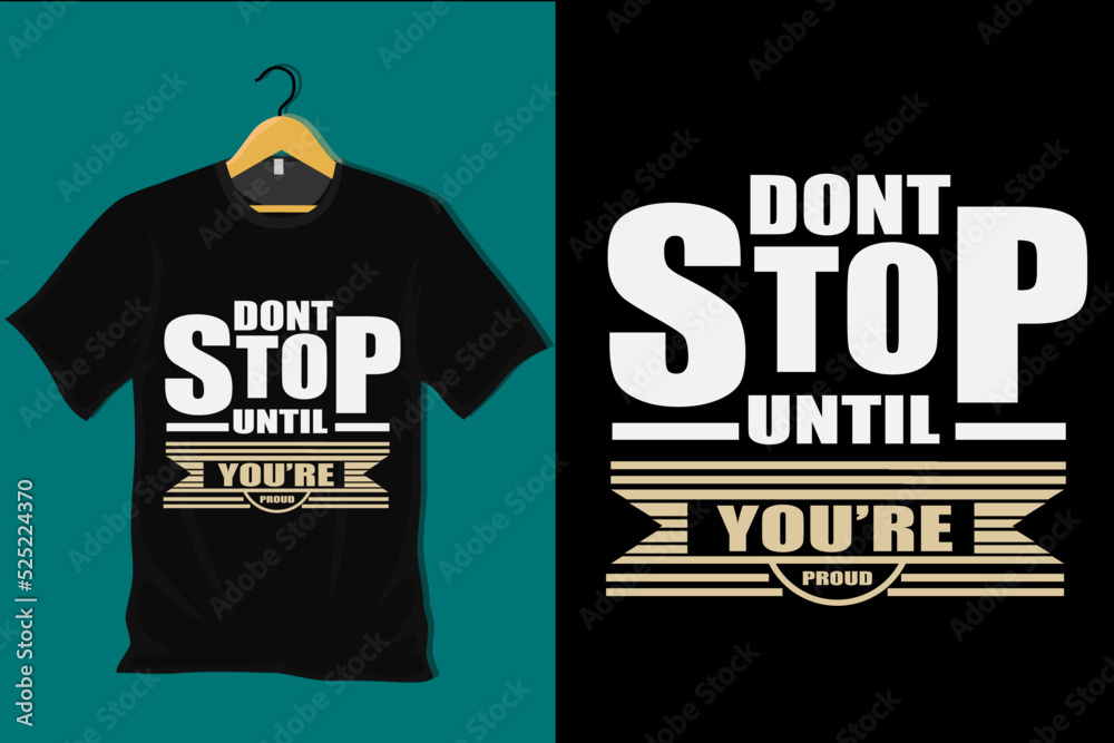 Wall mural Dont Stop Until You are Proud T Shirt Design - Wall murals