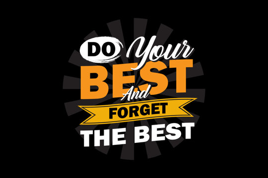 Do Your Best and Forget The Rest Design Landscape