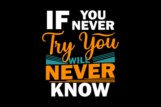 If You Never Try You Will Never Know Design Landscape