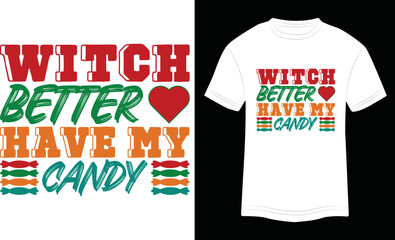 T-shirt Design Witch Better Have My Candy Vector Colorful Illustration in White Background