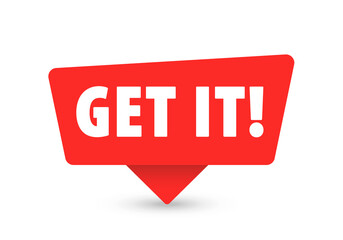 Get It - Banner, Speech Bubble, Label, Sticker, Ribbon Template. Vector Stock Illustration