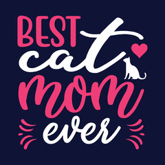 Best cat mom ever t-shirt cat t-shirt design, cat lover, cat mom. Poster, banner, sticker, typography, vector illustration, colorful graphic