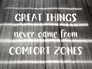 Inspirational Motivational Quote Concept - Great things never came from comfort zones in
vintage background.