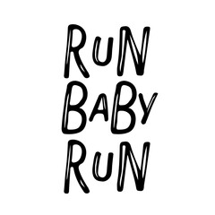 Sport quote. Run Baby Run unique lettering isolated white on black background. Healthy lifestyle motivational quote illustration. Hand drawn design for banner, flyer, brochure, card, poster