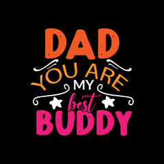 Dad you are my best buddy typography lettering for t shirt ready for print