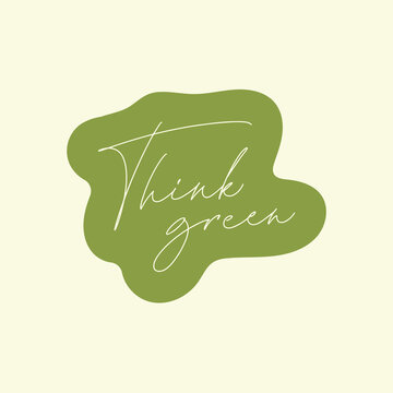 Think Green handwritten lettering text title sign. Modern calligraphy eco sticker. Motivational quote for choosing eco friendly lifestyle. Concept of ecology and zero waste. Vector illustration