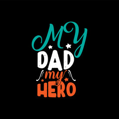 My dad my hero typography lettering for t shirt ready for print