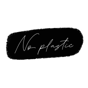 No Plastic handwritten lettering text title sign. Modern calligraphy inscription for posters, banners, web design, cards. Motivational quote eco friendly lifestyle. Isolated vector illustration