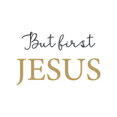 But first Jesus, Christian Print, Minimalist text, religious banner, Christian quote, Modern Art Poster, Inspirational quote, vector illustration