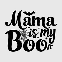 Mama Is My Boo SVG Cut File, Kids Halloween Svg, Cute Boy Girl Halloween Shirt Svg, Spiders Svg, Baby Halloween,
 Halloween Quotes, Typography Design,