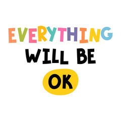 Everything will be ok. Hand drawn lettering. Motivational phrase. Design for poster, banner, postcard