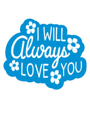 I will always love 