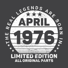 The Real Legends Are Born In April 1976, Birthday gifts for women or men, Vintage birthday shirts for wives or husbands, anniversary T-shirts for sisters or brother