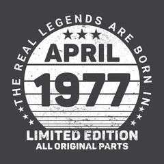 The Real Legends Are Born In April 1977, Birthday gifts for women or men, Vintage birthday shirts for wives or husbands, anniversary T-shirts for sisters or brother