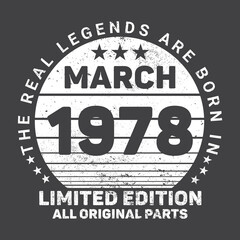 The Real Legends Are Born In March 1978, Birthday gifts for women or men, Vintage birthday shirts for wives or husbands, anniversary T-shirts for sisters or brother