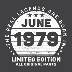 Fototapeta na wymiar The Real Legends Are Born In June 1979, Birthday gifts for women or men, Vintage birthday shirts for wives or husbands, anniversary T-shirts for sisters or brother