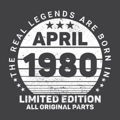 The Real Legends Are Born In April 1980, Birthday gifts for women or men, Vintage birthday shirts for wives or husbands, anniversary T-shirts for sisters or brother