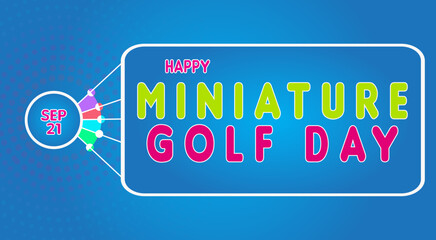 Happy Miniature Golf Day, September 21. Calendar of September Text Effect, Vector design