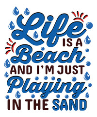 Life is a beach, and I&rsquo;m just playing in the sand Typography T-shirt designs