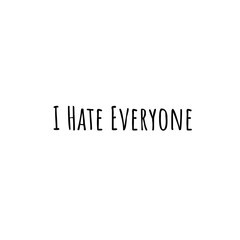 I Hate Everyone