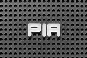 White alphabet letter in word PIA (abbreviation of Proprietary Information Agreement) on black...