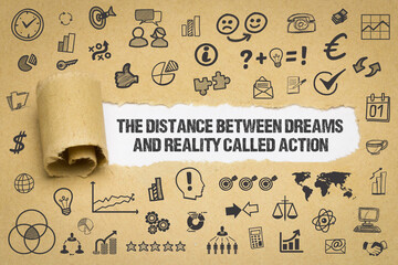 the distance between dreams and reality called action