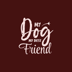 My dog my best friend lettering quote t shirt design
