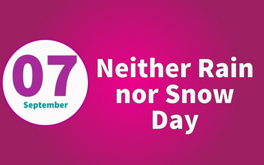 Happy Neither Rain nor Snow Day, September 07. Calendar of September Retro Text Effect, Vector design