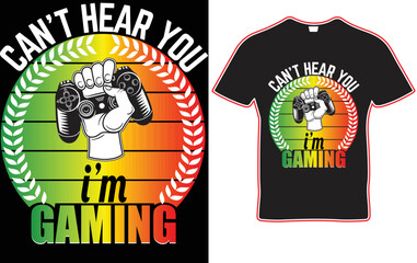 Can’t Hear You I’m Gaming, Video Game Clothing, Game Quote Sign, Kids Video Game Slogan Typography T-Shirt Design