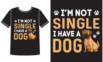 I'm not single have a dog t shirt design concept