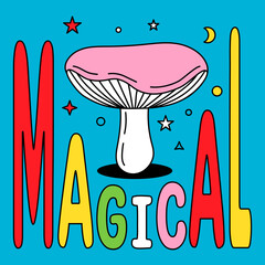 Magical mushroom - lettering hand drawn poster. Psychedelic mushrooms poster. 70s hippie style illustration. Mushroom print for t-shirt or stickers.