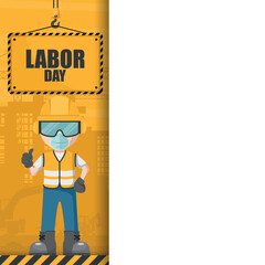 Labor day card with heavy machinery carrying a sign and worker with his personal protective equipment. Industrial banner with copy space for text