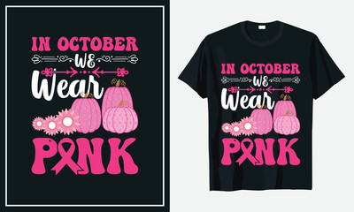 In October We Wear Pink Breast Cancer t-shirt design Vector 