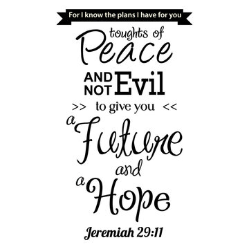 christian background bible verse quotes jeremiah 29 : 11 thoughts of peace and not evil to give you a future and a hope lettering typography