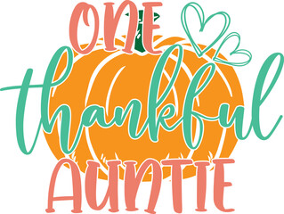 One Thankful Auntie, Happy Fall, Thanksgiving Day, Happy Harvest, Vector Illustration File