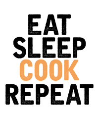 eat sleep cook repeat is a vector design for printing on various surfaces like t shirt, mug etc.
