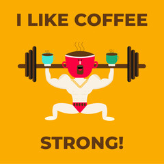Vector illustration with strong powerful man with big muscles and barbell, dumbbell, coffee cup. Likes coffee strong. Funny sticker template, coffee, fitness lovers