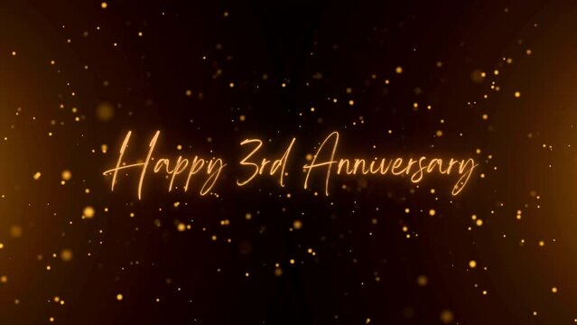 4K Happy Anniversary  text animation. Animated Happy 3rd anniversary with golden text. Black and golden bokeh background. Suitable for anniversary event, party and celebration.