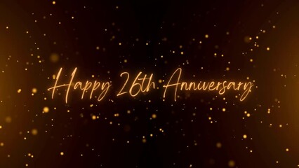 4K Happy Anniversary  text animation. Animated Happy 26th anniversary with golden text. Black and golden bokeh background. Suitable for anniversary event, party and celebration.