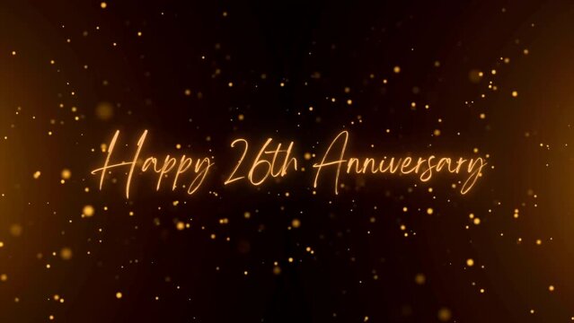 4K Happy Anniversary  text animation. Animated Happy 26th anniversary with golden text. Black and golden bokeh background. Suitable for anniversary event, party and celebration.
