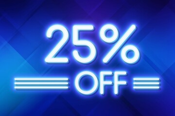 White neon inscriptions off 25 of discounts on a blue art background Price labele sale promotion market. clearance template