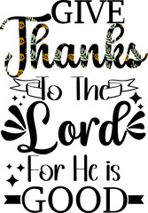 Give thanks to the Lord for he is good