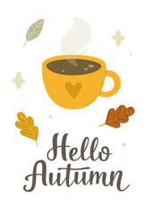 Poster with hot tea in cup and calligraphy lettering. Cozy autumnal print with tea in mug.