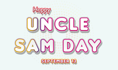 Happy Uncle Sam Day, September 13. Calendar of September Text Effect, Vector design