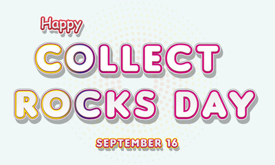 Fototapeta premium Happy Collect Rocks Day, September 16. Calendar of September Text Effect, Vector design