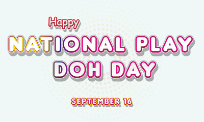 Fototapeta na wymiar Happy National Play Doh Day, September 16. Calendar of September Text Effect, Vector design